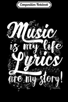 Composition Notebook: Music is my Life Lyrics are My Story Music Journal/Notebook Blank Lined Ruled 6x9 100 Pages