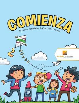 Paperback Comienza: Libros De Actividades 5 Años Vol. 1 Formas [Spanish] Book