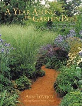 Hardcover A Year Along the Garden Path: Beyond-The-Basics Gardening for All Seasons Book