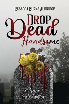 Paperback Drop Dead Handsome: A Flower Girls Mystery Book