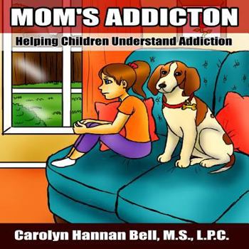 Paperback Mom's Addiction: Helping Children Understand Addiction Book