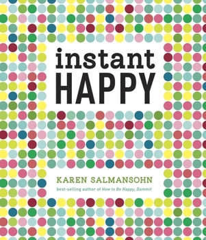 Hardcover Instant Happy: 10-Second Attitude Makeovers Book