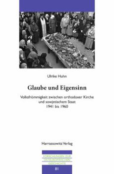 Paperback Glaube Und Eigensinn: Volksfrommigkeit Zwischen Orthodoxer Kirche Und Sowjetischem Staat 1941 Bis 1960 [German] Book