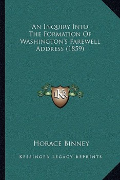 Paperback An Inquiry Into The Formation Of Washington's Farewell Address (1859) Book