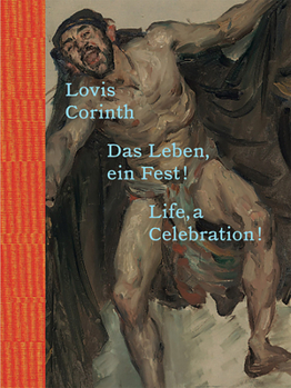 Hardcover Lovis Corinth: Life, a Celebration! Book