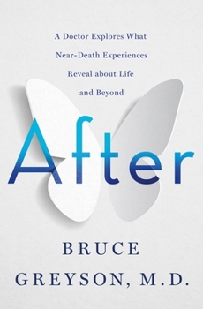 Hardcover After: A Doctor Explores What Near-Death Experiences Reveal about Life and Beyond Book