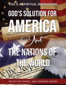 Paperback God's Solution for America and the Nations of the World: This is a Spiritual Revolution! Book