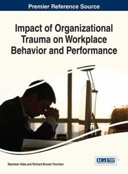 Hardcover Impact of Organizational Trauma on Workplace Behavior and Performance Book