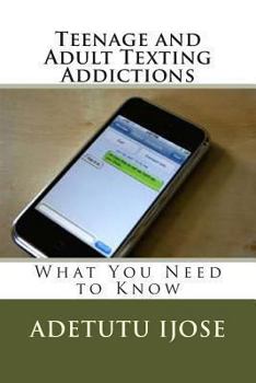 Paperback Teenage and Adult Texting Addictions: What You Need to Know Book