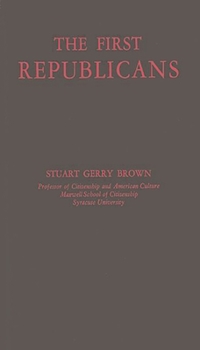 Hardcover The First Republicans: Political Philosophy and Public Policy in the Party of Jefferson and Madison Book