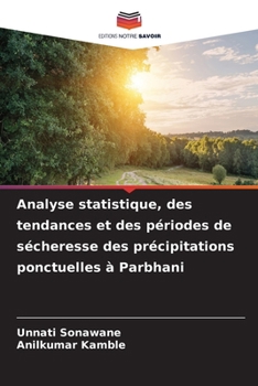 Analyse statistique, des tendances et des périodes de sécheresse des précipitations ponctuelles à Parbhani (French Edition)