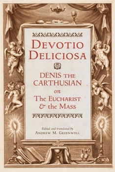 Devotio Deliciosa: Denis the Carthusian on the Mass and the Eucharist
