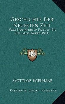 Paperback Geschichte Der Neuesten Zeit: Vom Frankfurter Frieden Bis Zur Gegenwart (1911) [German] Book