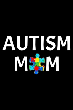 Autism Mom: Notebook (Journal, Diary) for Moms who have a son or daughter with Autism | 120 lined pages to write in
