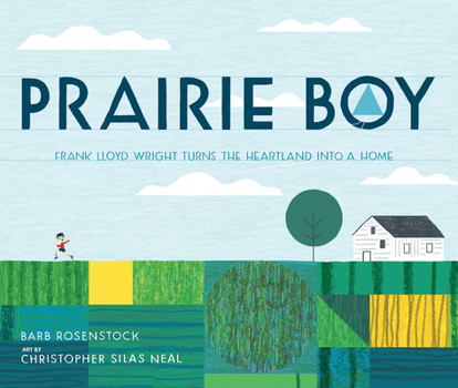 Hardcover Prairie Boy: Frank Lloyd Wright Turns the Heartland Into a Home Book