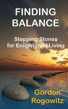 Paperback Finding Balance: Stepping Stones for Enlightened Living Book