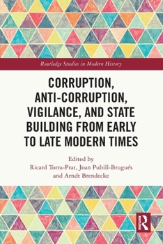 Paperback Corruption, Anti-Corruption, Vigilance, and State Building from Early to Late Modern Times Book
