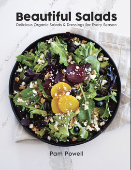 Paperback Beautiful Salads: Delicious Organic Salads and Dressings for Every Season Book