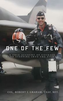 One of the Few: A True Account of Courage and Stepping into the Fight