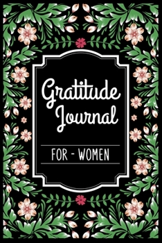 Paperback Gratitude Journal For Women: Start With Gratitude - My Daily Gratitude Journal - The Five-Minute Gratitude Journal - My daily gratitude journal 100 Book