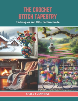 Paperback The Crochet Stitch Tapestry: Techniques and 180+ Pattern Guide Book