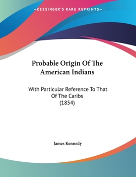 Probable Origin Of The American Indians: With Particular Reference To That Of The Caribs