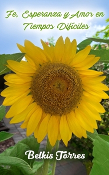 Fe, Esperanza y Amor en Tiempos Difíciles
