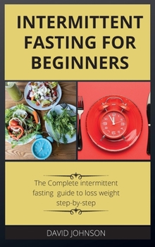 Hardcover Intermittent Fasting for Beginners: The Complete intermittent fasting guide to loss weight step-by-step Book
