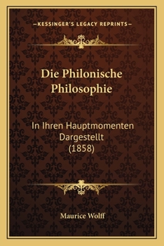 Paperback Die Philonische Philosophie: In Ihren Hauptmomenten Dargestellt (1858) [German] Book