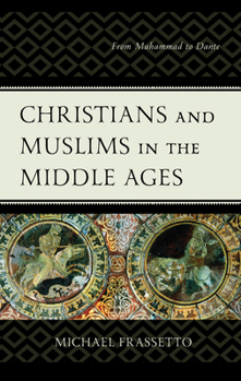 Paperback Christians and Muslims in the Middle Ages: From Muhammad to Dante Book