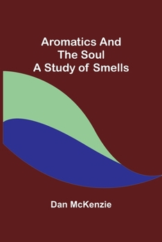 Paperback Aromatics and the Soul: A Study of Smells Book
