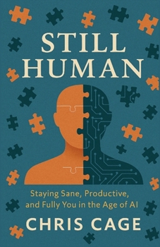 Paperback Still Human: Staying Sane, Productive, and Fully You in the Age of AI Book