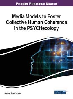 Hardcover Media Models to Foster Collective Human Coherence in the PSYCHecology Book