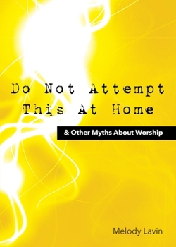 Paperback Do Not Attempt This at Home & Other Myths About Worship Book