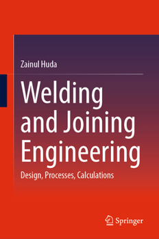 Hardcover Welding and Joining Engineering: Design, Processes, Calculations Book