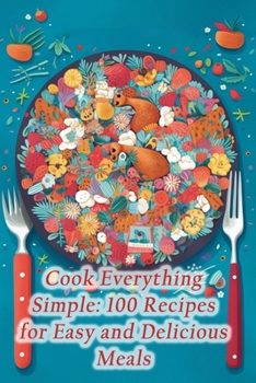 Paperback Cook Everything Simple: 100 Recipes for Easy and Delicious Meals Book