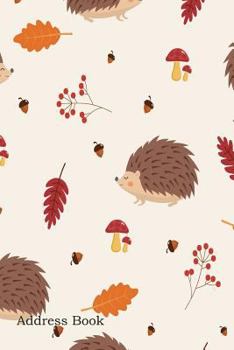 Paperback Address Book: Include Alphabetical Index with Autumn Pattern with Leaves and Hedgehog Cover Book
