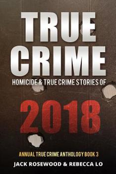 Paperback True Crime 2018: Homicide & True Crime Stories of 2018 Book