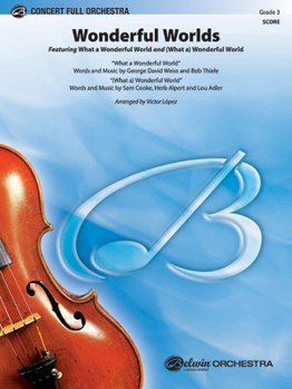 Wonderful Worlds: Featuring: What a Wonderful World / (What A) Wonderful World, Conductor Score