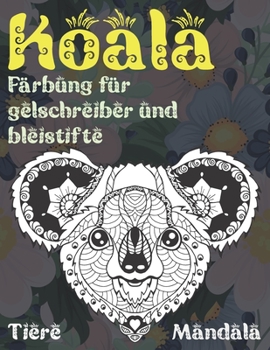 Paperback F?rbung f?r Gelschreiber und Bleistifte - Mandala - Tiere - Koala [German] Book