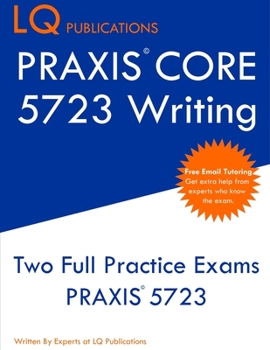 Paperback PRAXIS Core 5723 Writing: PRAXIS 5723 - Free Online Tutoring - New 2020 Edition - The most updated practice exam questions. Book