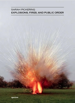 Hardcover Sarah Pickering: Explosions, Fires, and Public Order Book