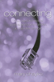 Paperback Connecting: How We Form Social Bonds and Communities in the Internet Age Book