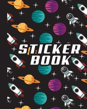 Paperback Sticker Book: Cool Permanent Blank Sticker Collection Book for Boys with Astronaut in Space, Spaceships, Stars and Planets, Album wi Book