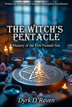The Witch’s Pentacle: Mastery of the Five Pointed Star (Magickal Tools)