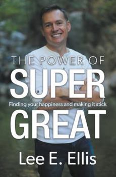 Paperback The Power of Super Great: Finding Your Happiness and Making It Stick Book