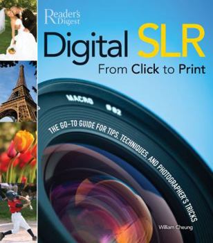 Hardcover Digital SLR from Click to Print: The Go-To Guide for Tips, Techniques, and Photographers' Tricks Book