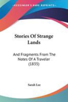 Paperback Stories Of Strange Lands: And Fragments From The Notes Of A Traveler (1835) Book