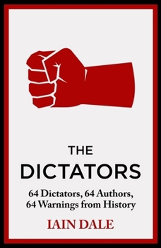 Hardcover The Dictators: 64 Dictators, 64 Authors, 64 Warnings from History Book