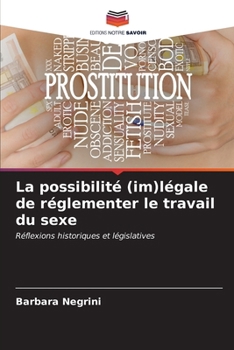 Paperback La possibilité (im)légale de réglementer le travail du sexe [French] Book